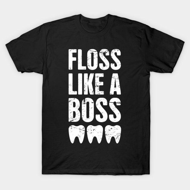 Floss Like A Boss – Cute Dentist Quote T-Shirt by MeatMan